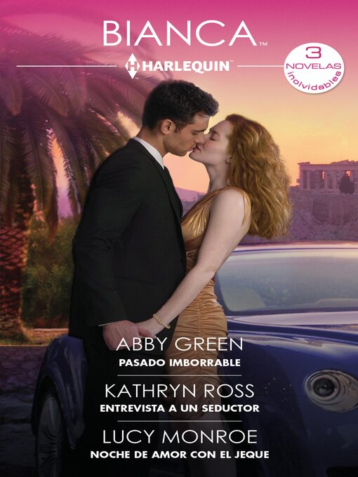 Cover image for Pasado imborrable--Entrevista a un seductor--Noche de amor con el jeque